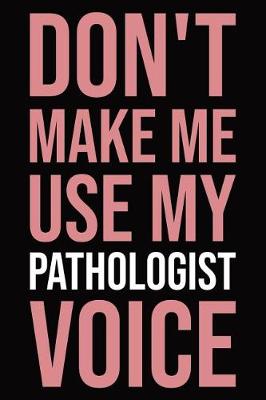 Book cover for Don't make me use my pathologist voice