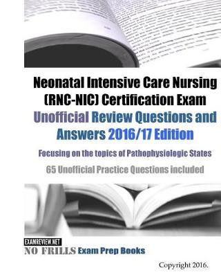 Book cover for Neonatal Intensive Care Nursing (RNC-NIC) Certification Exam Unofficial Review Questions and Answers 2016/17 Edition, focusing on the topics of Pathophysiologic States