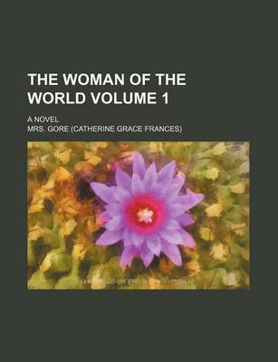 Book cover for The Woman of the World; A Novel Volume 1