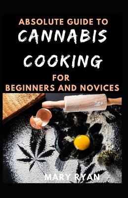 Book cover for Absolute Guide To Cannabis Cooking For Beginners And Novices