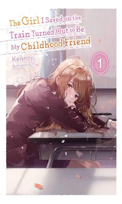 Book cover for The Girl I Saved on the Train Turned Out to Be My Childhood Friend, Vol. 1 (light novel)