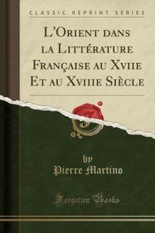 Cover of L'Orient Dans La Litterature Francaise Au Xviie Et Au Xviiie Siecle (Classic Reprint)