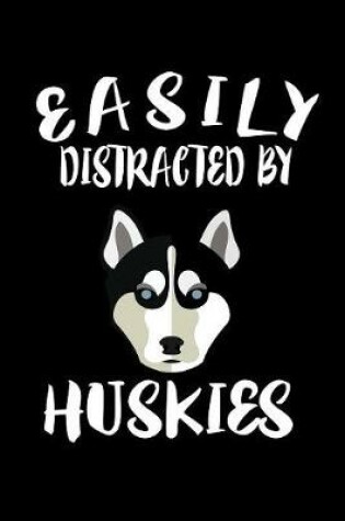 Cover of Easily Distracted By Huskies