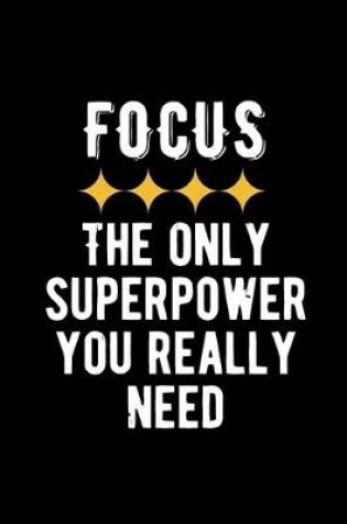 Cover of Focus The Only Superpower You Really Need