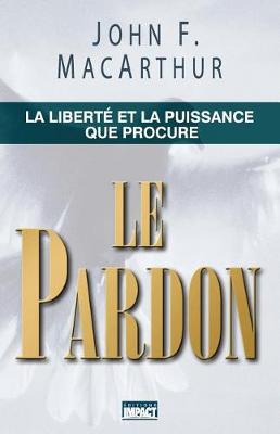 Book cover for Le Pardon (the Freedom and Power of Forgiveness)