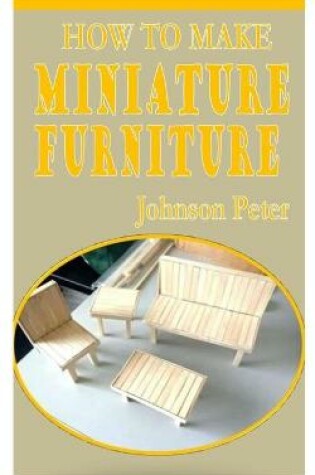 Cover of How to Make Miniature Furniture