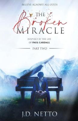 Book cover for The Broken Miracle - Inspired by the Life of Paul Cardall