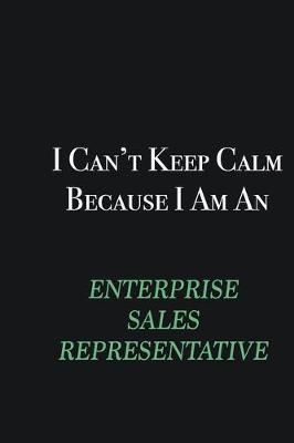 Book cover for I cant Keep Calm because I am an Enterprise Sales Representative