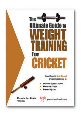 Book cover for The Ultimate Guide to Weight Training for Cricket