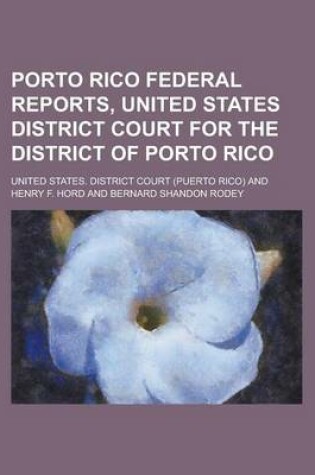 Cover of Porto Rico Federal Reports, United States District Court for the District of Porto Rico