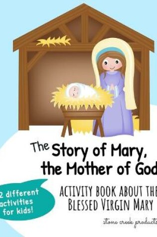 Cover of The Story of Mary the Mother of God Activity Book About the Blessed Virgin Mary