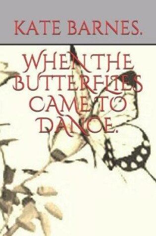 Cover of When the Butterflies Came to Dance.