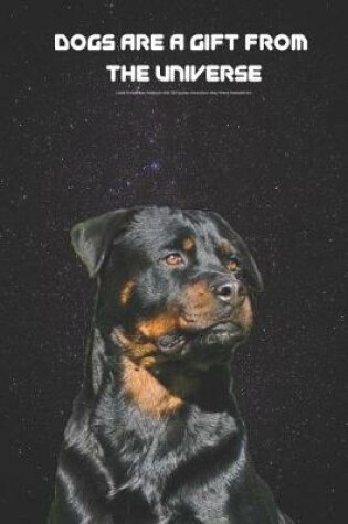 Cover of Dogs Are a Gift from the Universe Lined Composition Notebook with 100 Quotes about Man's Best Friend Rottweiler Ed.