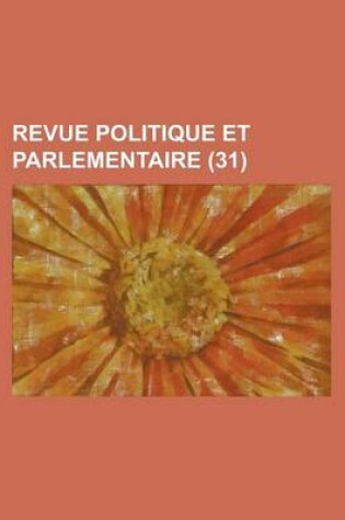 Cover of Revue Politique Et Parlementaire (31)