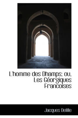 Book cover for L'Homme Des Dhamps; Ou, Les G Orgiques Francoises