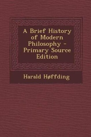 Cover of A Brief History of Modern Philosophy - Primary Source Edition