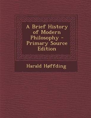 Book cover for A Brief History of Modern Philosophy - Primary Source Edition