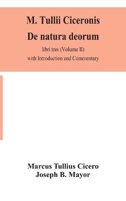 Book cover for M. Tullii Ciceronis De natura deorum, libri tres (Volume II) with Introduction and Commentary