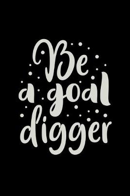 Book cover for Be A Goal Digger