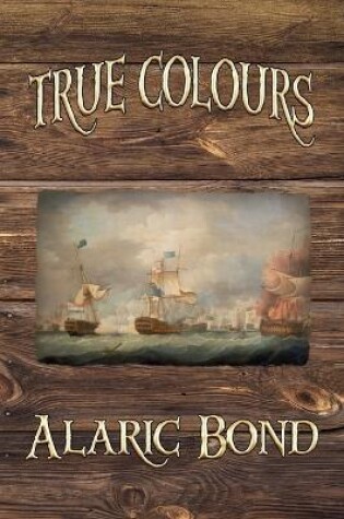 Cover of True Colours (The Third Book in the Fighting Sail Series)