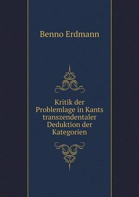 Book cover for Kritik der Problemlage in Kants transzendentaler Deduktion der Kategorien