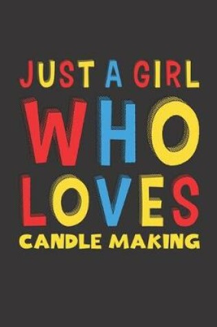 Cover of Just A Girl Who Loves Candle Making