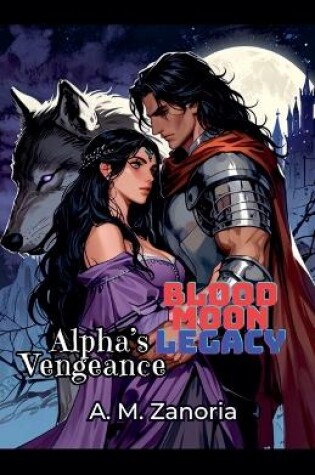 Cover of Blood Moon Legacy Alpha's Vengeance