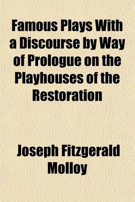 Book cover for Famous Plays with a Discourse by Way of Prologue on the Playhouses of the Restoration