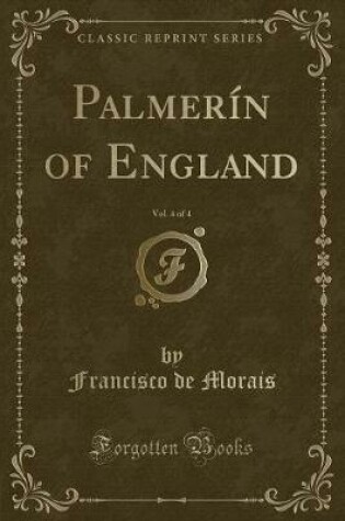 Cover of Palmerín of England, Vol. 4 of 4 (Classic Reprint)