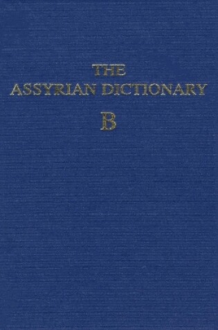 Cover of Assyrian Dictionary of the Oriental Institute of the University of Chicago, Volume 2, B