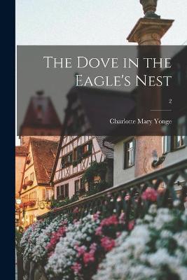 Book cover for The Dove in the Eagle's Nest; 2