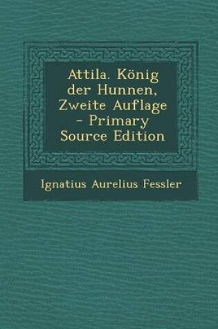 Cover of Attila. Konig Der Hunnen, Zweite Auflage