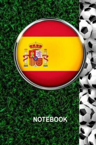 Cover of Notebook. Spain Flag And Soccer Balls Cover. For Soccer Fans. Blank Lined Planner Journal Diary.