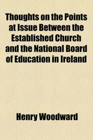 Cover of Thoughts on the Points at Issue Between the Established Church and the National Board of Education in Ireland