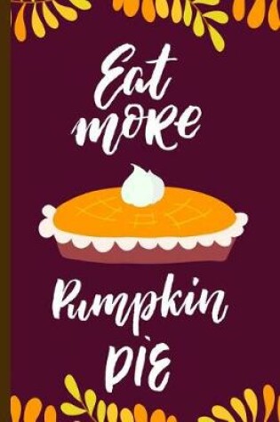 Cover of Eat More Pumpkin Pie