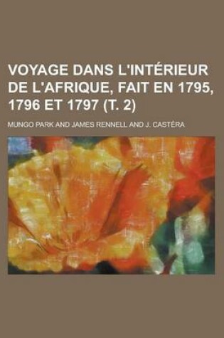 Cover of Voyage Dans L'Interieur de L'Afrique, Fait En 1795, 1796 Et 1797 ( . 2)