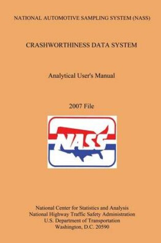 Cover of National Automotive Sampling System Crashworthiness Data System Analytic User's Manual 2007 File