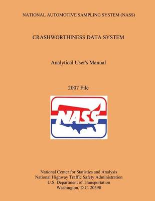 Book cover for National Automotive Sampling System Crashworthiness Data System Analytic User's Manual 2007 File