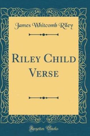 Cover of Riley Child Verse (Classic Reprint)