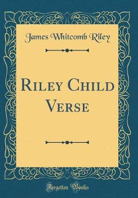 Book cover for Riley Child Verse (Classic Reprint)