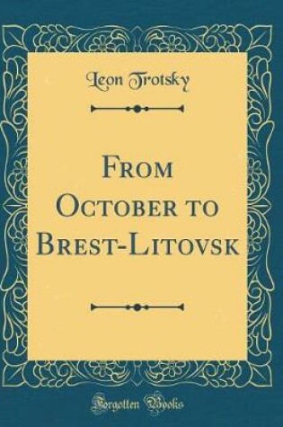 Cover of From October to Brest-Litovsk (Classic Reprint)