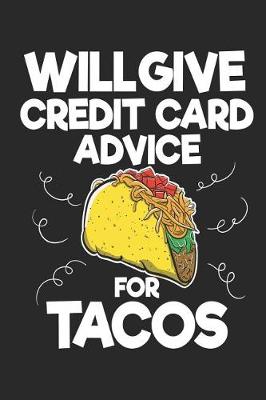 Book cover for Will Give Credit Card Advice For Tacos