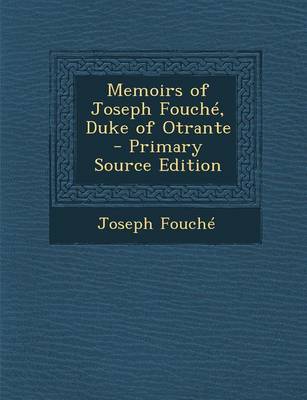 Book cover for Memoirs of Joseph Fouche, Duke of Otrante - Primary Source Edition