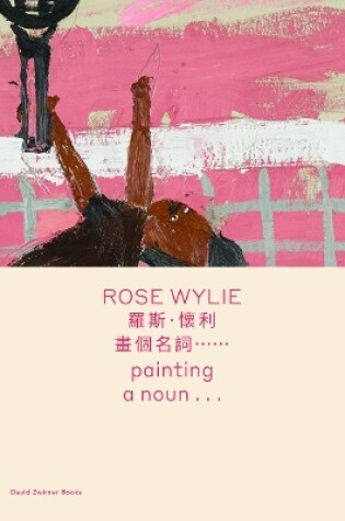 Cover of Rose Wylie: painting a noun… (bilingual edition)