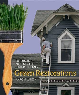 Book cover for Green Restorations: Sustainable Building and Historic Homes