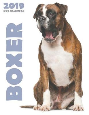 Cover of Boxer 2019 Dog Calendar (UK Edition)