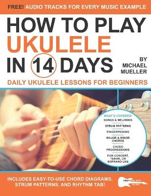 Cover of How To Play Ukulele In 14 Days