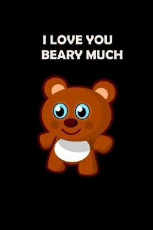 Cover of I Love You BEARY Much