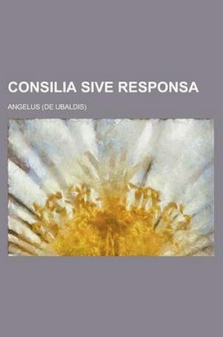 Cover of Consilia Sive Responsa