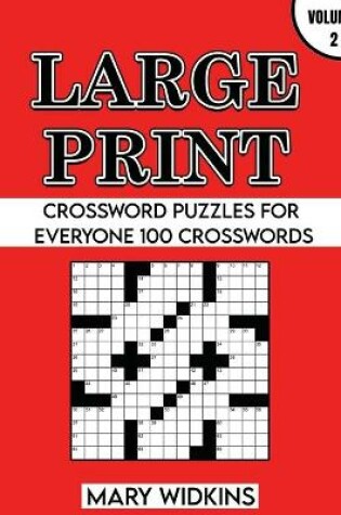 Cover of Large Print Crossword Puzzles For Everyone 100 Crosswords